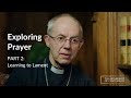 Part 2 - Learning to Lament | Exploring Prayer with Archbishop Justin Welby