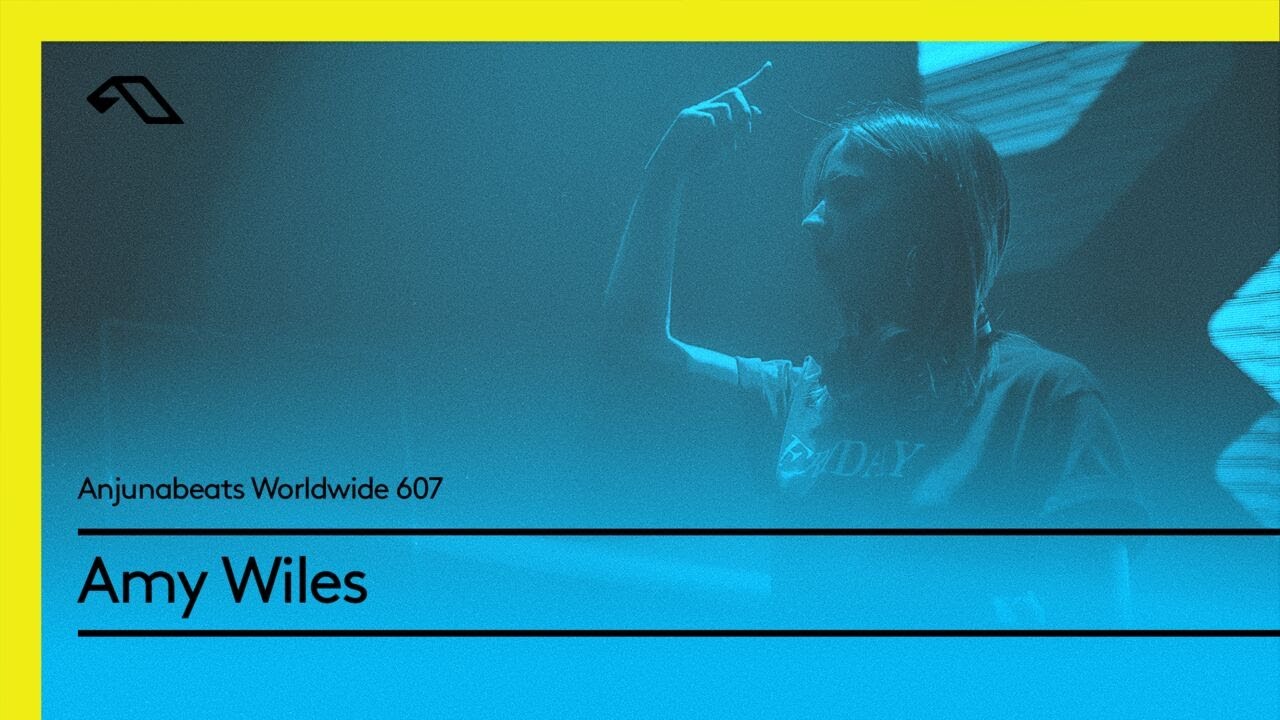 Anjunabeats Worldwide 607 with Amy Wiles