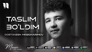 Dostonbek Mirzokarimov - Taslim bo'ldim (audio 2021)