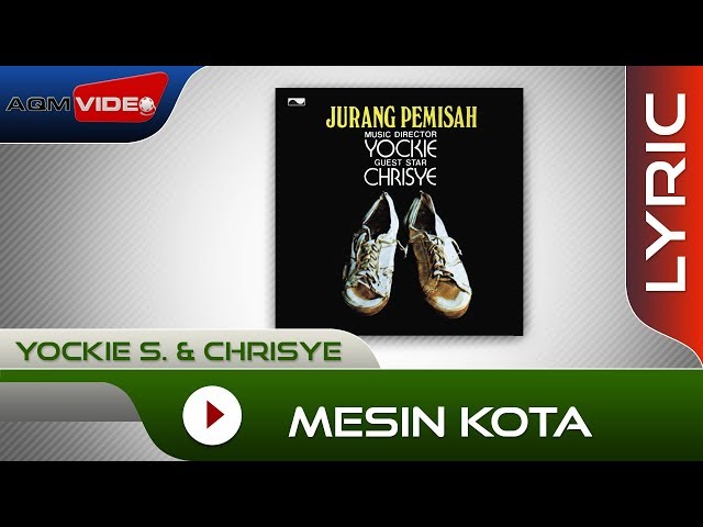 Yockie S. u0026 Chrisye - Mesin Kota | Official Lyric Video class=