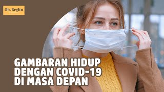Jika Covid-19 Tak Hilang, Bagaimana Gambaran Hidup di Masa Depan?
