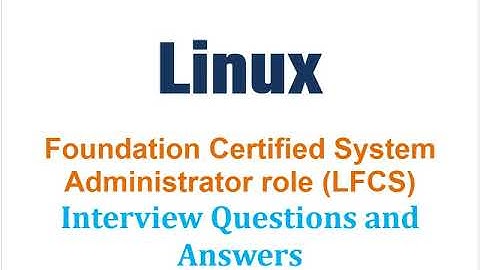 Linux Foundation Certified System Administrator (LFCS) : Interview Questions and Answers - Part#