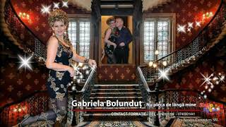 Gabriela Bolundut  - Nu pleca de langa mine