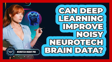 Can Deep Learning Improve Noisy Neurotech Brain Data? - Neurotech Insight Pro