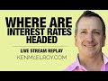 Where are Interest Rates Going? - Ken McElroy LIVE!