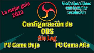 Como Configurar OBS Para Grabar Videos en PC Gama Baja Y  Gama Alta Sin Lag (Super Fácil) 2023✅