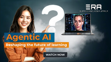 ERA | Agentic AI - Reshaping the Future of Learning