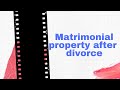 Family Law in Kenya (Part One): matrimonial property after divorce