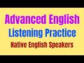 Advanced English Listening Practice with Native English Speakers - English Lessons for ESL Learners