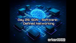 Day 25 – Software-Defined Networking (SDN): The Future of Network Management | networking in 30 days
