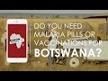 Do you need malaria pills or vaccinations in Botswana? Rhino Africa