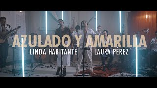 Video thumbnail of "Linda Habitante · Laura Pérez - Azulado y Amarilla (En Vivo)"