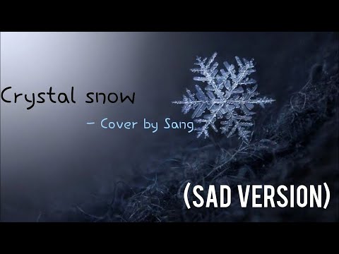 crystal snow -BTS (sad version) | rewrote and cover by Sang