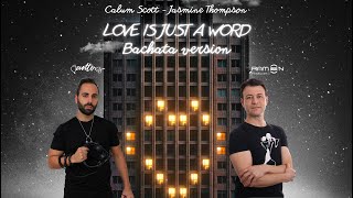 LOVE IS JUST A WORD Bachata Version- Jasmine Thomson & Calum Scott - JavitoDJ & Ramon10635 Remix