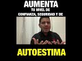 Aumenta tu nivel de AUTOESTIMA y SEGURIDAD