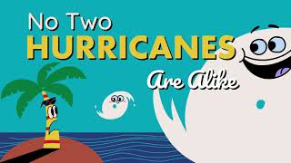 No Two Hurricanes Are Alike