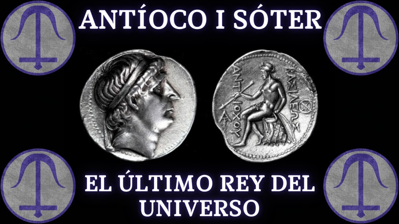 Antíoco I Sóter: El último Rey del Universo
