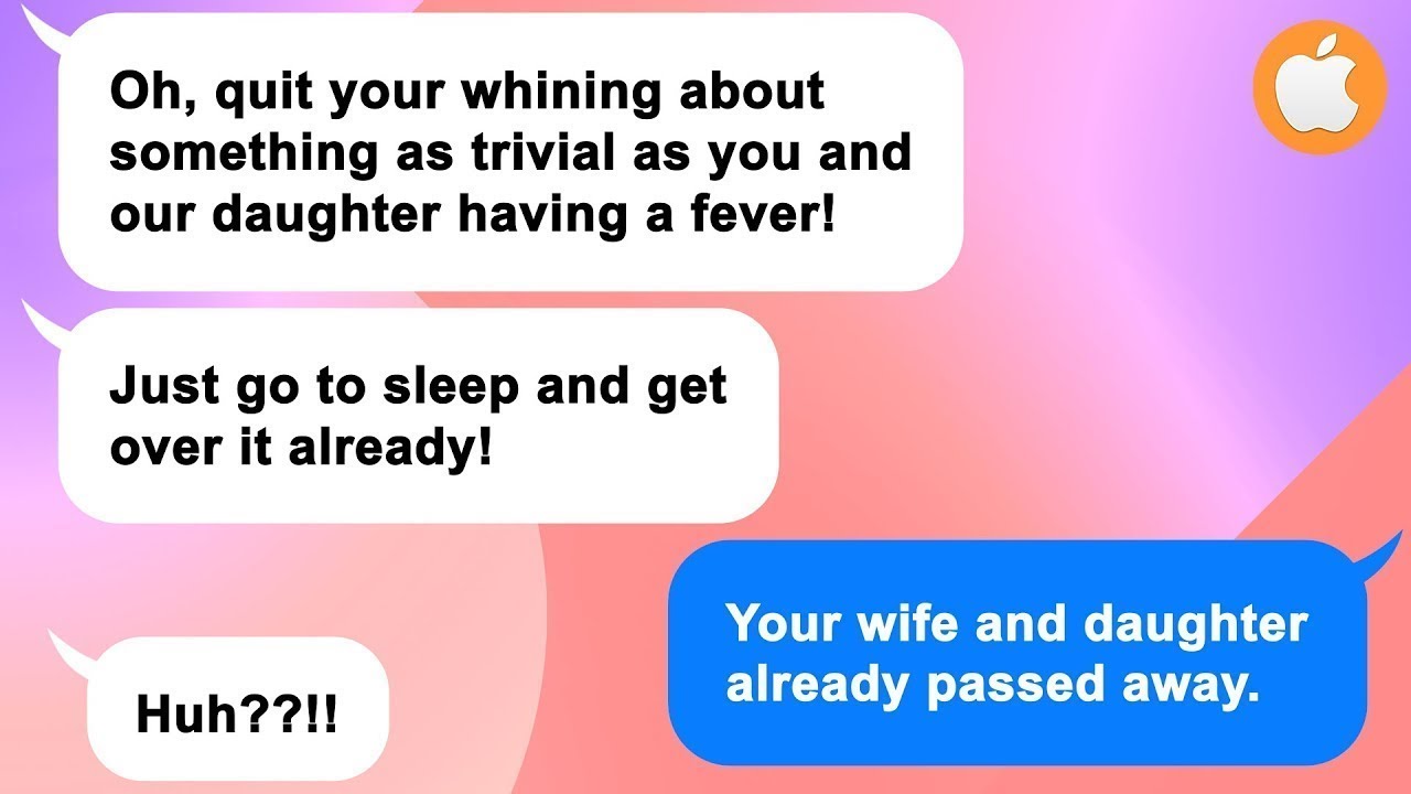 [Apple] Hubby ignores sick wife and daughter until he receives a message saying that they’re dead…