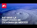 Inicia oficialmente temporada de ciclones 2024 en México - Despierta