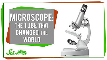 Microscope: The Tube That Changed the World