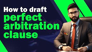 How to draft perfect arbitration clause