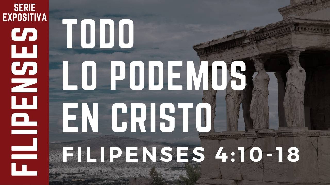 Todo lo podemos en Cristo | Filipenses 4:10-18 - YouTube