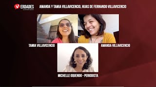 Verdades con Amanda y Tamia Villavicencio, hijas de Fernando Villavicencio