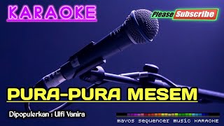 PURA PURA MESEM -Ulfi Vanira- KARAOKE