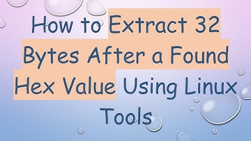 How to Extract 32 Bytes After a Found Hex Value Using Linux Tools
