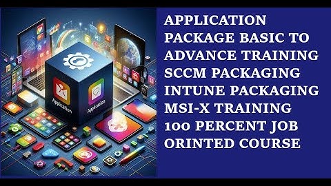 Applicatieverpakkingscursus van basis tot gevorderd | MSI-X TRAINING | Sccm & Intune Packaging Cu...