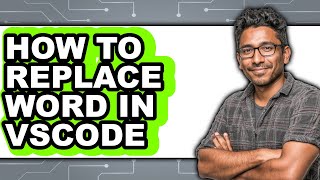 How to Replace Word in Vscode - Step by Step