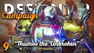 THUMOS THE UNBROKEN [Destiny 2 Campaign EP9]