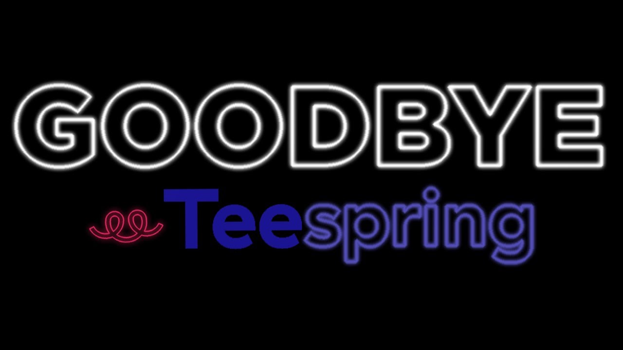 The End of Teespring What Happened 