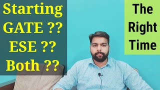 When is the right time to start with preparation of GATE and UPSC ESE