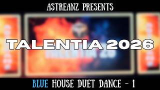 BLUE HOUSE DUET  DANCE PERFORMANCE -1 || TALENTIA 2026 || ASTREANZ BATCH 2023