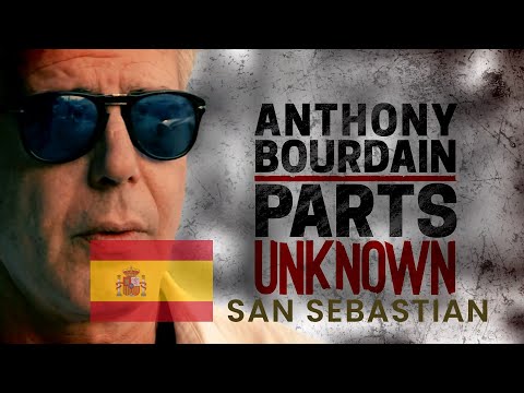 San Sebastian Parts Unknown with Anthony Bourdain