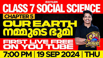 Class 7 Social Science | Chapter 5: Our Earth / നമ്മുടെ ഭൂമി - First Live Free | Xylem Class 7