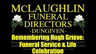 Remembering Hugh Grieve: Funeral Service & Life Celebration