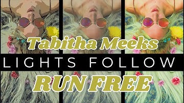 Lights Follow and Tabitha Meeks- Run Free (Official Lyric Video)