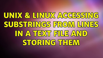 Unix & Linux: accessing substrings from lines in a text file and storing them