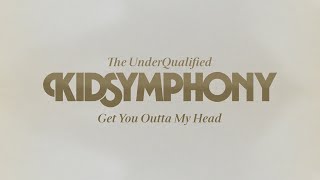 Kid Symphony - Get You Outta My Head