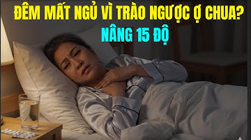 Mất Ngủ Vì Trào Ngược Dạ Dày Ban Đêm? Cách Ngủ Ngon, Hết Ợ Chua Chỉ Với Gối 15 Độ, 2 ngàn mỗi ngày