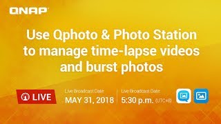 Use Qphoto & Photo Station to manage time-lapse videos and burst photos