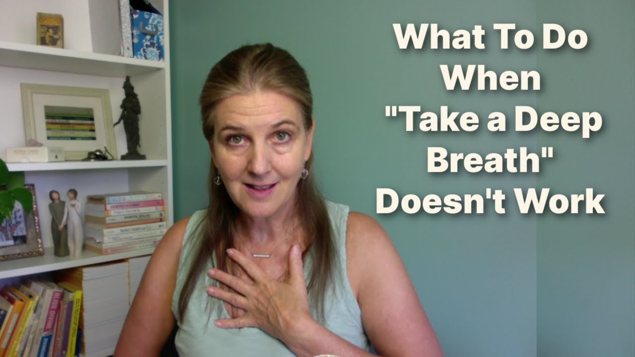 What To Do When "Take a Deep Breath" Doesn't Work YouTube