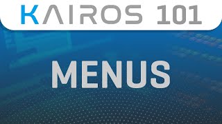 KAIROS 101: Menus