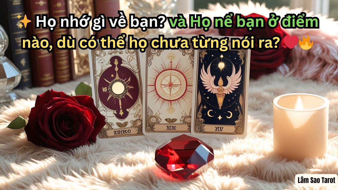 Họ nhớ gì về bạn? và Họ nể bạn ở điểm nào, dù có thể họ chưa từng nói ra? 😳✨ | Lâm Sao Tarot