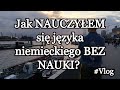 Jak NAUCZYŁEM się języka niemieckiego BEZ NAUKI? #Vlog