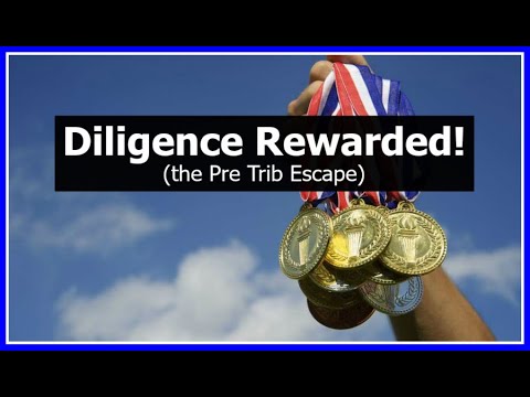 diligence-rewarded!-(the-pre-trib-escape)