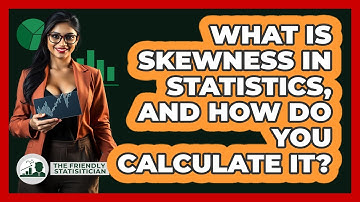 What Is Skewness In Statistics, And How Do You Calculate It? - The Friendly Statistician