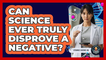 Can Science Ever Truly Disprove A Negative?